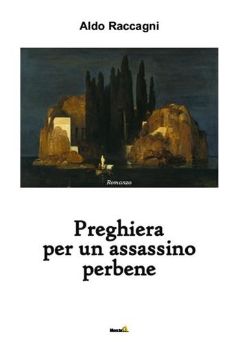 Preghiera per un assassino perbene - Aldo Raccagni - Libro Montag 2018, Le Fenici | Libraccio.it