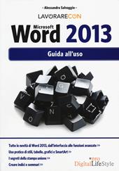 Lavorare con Microsoft Word 2013. Guida all'uso