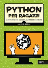 Python per ragazzi. Un'introduzione giocosa alla programmazione