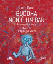 Buddha non è un bar. Psiconautica nuda