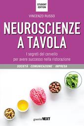 Neuroscienze a tavola. I segreti del cervello per avere successo nella ristorazione. Student edition