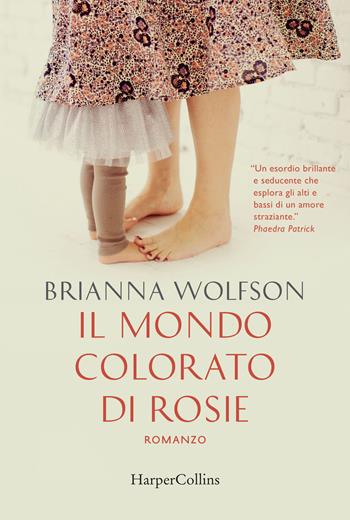Il mondo colorato di Rosie - Brianna Wolfson - Libro HarperCollins Italia 2018 | Libraccio.it