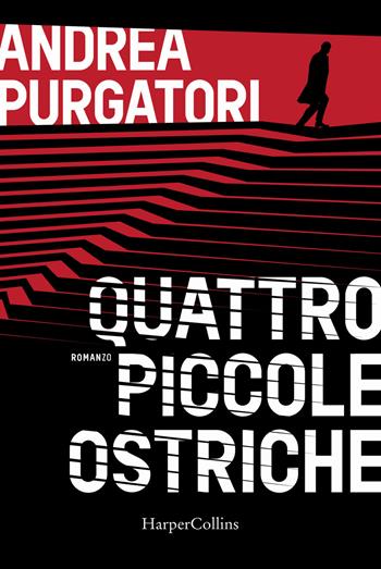 Quattro piccole ostriche - Andrea Purgatori - Libro HarperCollins Italia 2019 | Libraccio.it