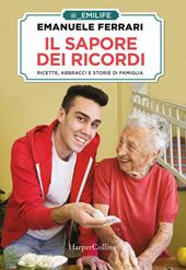 Il sapore dei ricordi. Ricette, abbracci e storie di famiglia