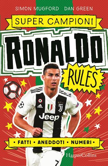 Ronaldo rules. Supercampioni - Simon Mugford, Green - Libro HarperCollins Italia 2020 | Libraccio.it