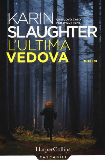 L'ultima vedova. Un nuovo caso per Will Trent - Karin Slaughter - Libro HarperCollins Italia 2021, Tascabili | Libraccio.it