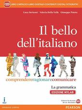 Il bello dell'italiano. Comprendere, ragionare, comunicare. La grammatica. Ediz. mylab. Con e-book. Con espansione online