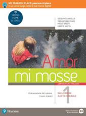 Amor mi mosse. Letteratura italiana. L'instaurazione del canone. I nuovi classici. Dalle origini all'età comunale. Con e-book. Con espansione online. Vol. 1