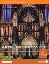 Arte bene comune in cinque. Con e-book. Con espansione online. Vol. 2: Dall'Alto Medioevo al gotico internazionale