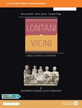 Lontani vicini. Dall'impero romano all'alto Medioevo. Con e-book. Con espansione online. Vol. 2
