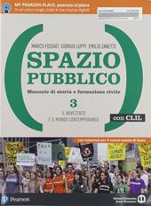 Spazio pubblico. Manuale di storia e formazione civile. Dal Medioevo alla nascita del mondo moderno. Con CLIL. Con e-book. Con espansione online. Vol. 3: Il Novecento e il mondo contemporaneo