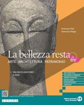 La bellezza resta. Arte Architettura Patrimonio. Con e-book. Con espansione online. Vol. 3: Dal Neoclassicismo a oggi
