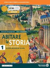 Abitare la storia. Unità di apprendimento. Per il triennio delle Scuole superiori. Con e-book. Con espansione online. Vol. 1: Dal Mille alla metà del Seicento