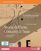 La bellezza resta. Storia dell'arte. Concetti di base. Con e-book. Con espansione online. Vol. 1: Dalla preistoria al Medioevo