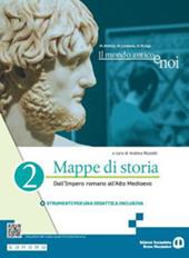 Il mondo antico e noi. Mappe di storia. Con e-book. Con espansione online. Vol. 2: Dall’Impero romano all’Alto Medioevo