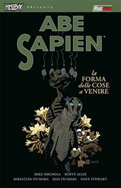 La forma delle cose a venire. Abe Sapien. Vol. 4