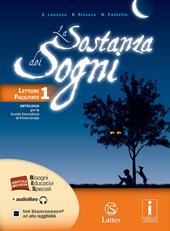 La sostanza dei sogni. Letture facilitate per studenti con DSA. Con e-book. Con espansione online. Vol. 1