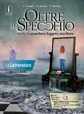 Oltre lo specchio. Storie da guardare, leggere, ascoltare. La letteratura. Ediz. per la scuola. Con DVD-ROM