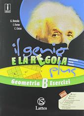 Il genio e la regola plus. Geometria B teoria-Geometria B esercizi. Con ebook. Con espansione online. Vol. 2