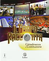 Il tempo racconta. Cittadinanza e Costituzione. Con ebook. Con espansione online