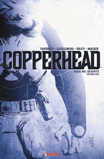 Copperhead. Vol. 2: Fuga nel deserto - Jay Faerber, Scott Godlewski, Riley Ron - Libro SaldaPress 2018 | Libraccio.it