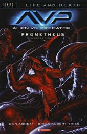 Alien vs. Predator-Prometheus. Scontro finale. Life and death. Vol. 4