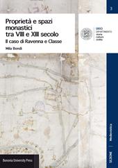 Proprietà e spazi monastici tra VIII e XIII secolo. Il caso di Ravenna e Classe