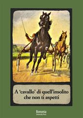 A «cavallo» di quell'insolito che non ti aspetti. Il racconto breve della Collezione Martini