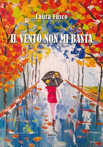 Il vento non mi basta - Laura Fusco - Libro Simple 2020 | Libraccio.it