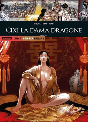 Cixi la dama dragone. Prima parte - Philippe Nihoul, Fabio Mantovani - Libro Mondadori Comics 2019, Historica. Biografie | Libraccio.it