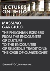 The Philonian exegesis from the encounter of culture to the encounter of religious traditions: the case of «Quaestiones»