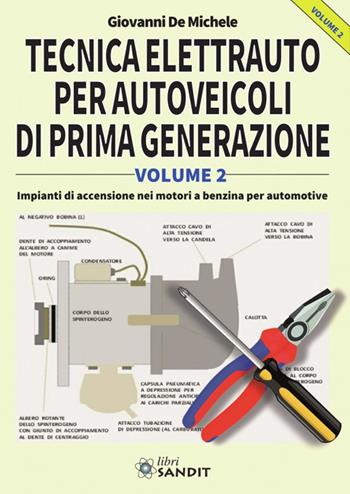 Tecnica elettrauto per autoveicoli di prima generazione. Vol. 2 - Giovanni De Michele - Libro Sandit Libri 2018 | Libraccio.it