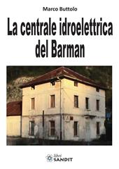 La centrale idroelettrica del Barman