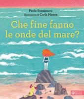 Che fine fanno le onde del mare? Ediz. a colori