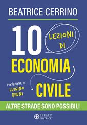 10 lezioni di economia civile. Altre strade sono possibili