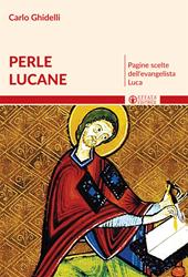 Perle lucane. Pagine scelte dell'evangelista Luca