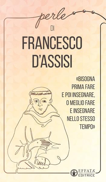 Perle di Francesco d'Assisi - Francesco d'Assisi (san) - Libro Effatà 2020, La collana di perle | Libraccio.it