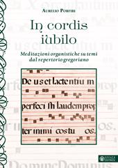 In cordis iubilo. Meditazioni organistiche su temi dal repertorio gregoriano