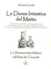 Danza iniziatica del matto. Lo sciamanesimo italiano nell'arte dei tarocchi