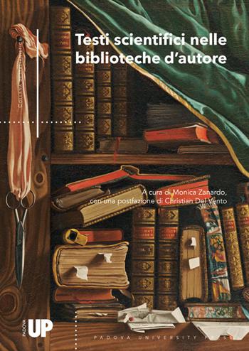 Testi scientifici nelle biblioteche d'autore  - Libro Padova University Press 2022 | Libraccio.it