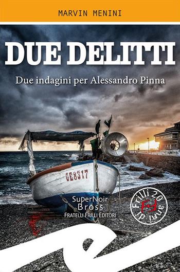 Due delitti. Due indagini per Alessandro Pinna - Marvin Menini - Libro Frilli 2020, Supernoir bross | Libraccio.it