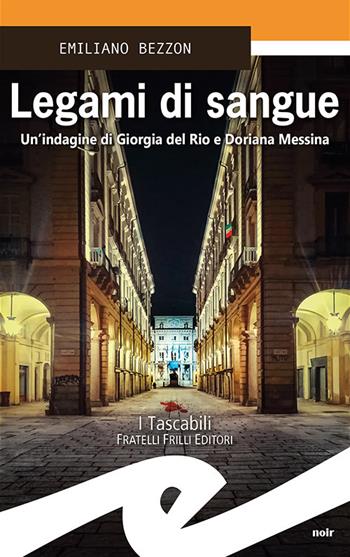 Legami di sangue - Emiliano Bezzon - Libro Frilli 2021, Tascabili. Noir | Libraccio.it