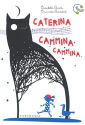 Caterina cammina cammina. Ediz. a colori