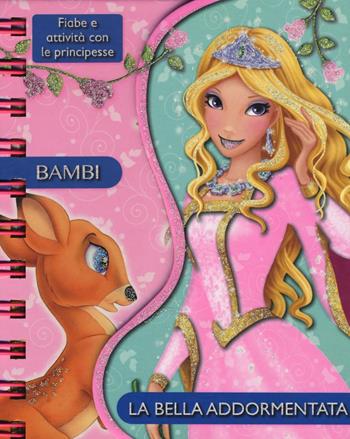Bambi-La bella addormentata. Fiabe e attività con le principesse. Ediz. illustrata  - Libro Chiara Edizioni 2016 | Libraccio.it