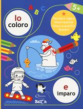 Io coloro e imparo 5+. Pensiero logico. Osservazione. Gioco a puntini. Numeri. Ediz. a colori