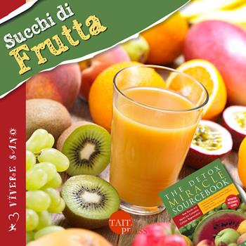Succhi di frutta. Ricette gustose, informazioni nutrizionali, approfondimenti, tecniche - Minda Fontana - Libro Taita Press 2015 | Libraccio.it