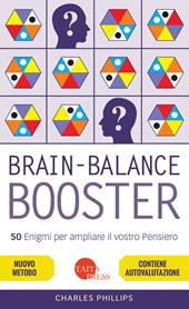 Brain-balance booster. 50 enigmi per ampliare il vostro pensiero