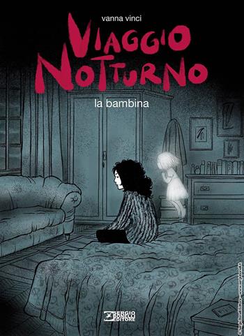 Viaggio notturno. Vol. 2: La bambina - Vanna Vinci - Libro Sergio Bonelli Editore 2024 | Libraccio.it