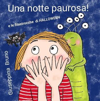 Una notte paurosa! E le filastrocche di Halloween - Giuseppina Bruno - Libro Bruno Libri 2015 | Libraccio.it