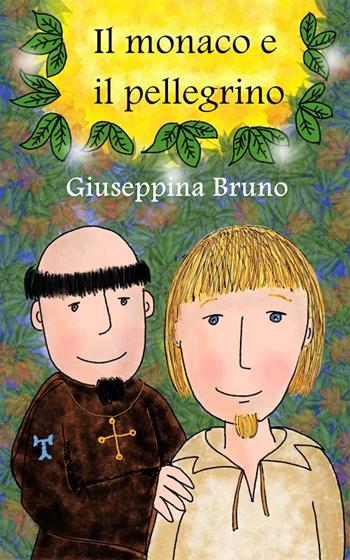 Il monaco e il pellegrino - Giuseppina Bruno - Libro Bruno Libri 2017 | Libraccio.it